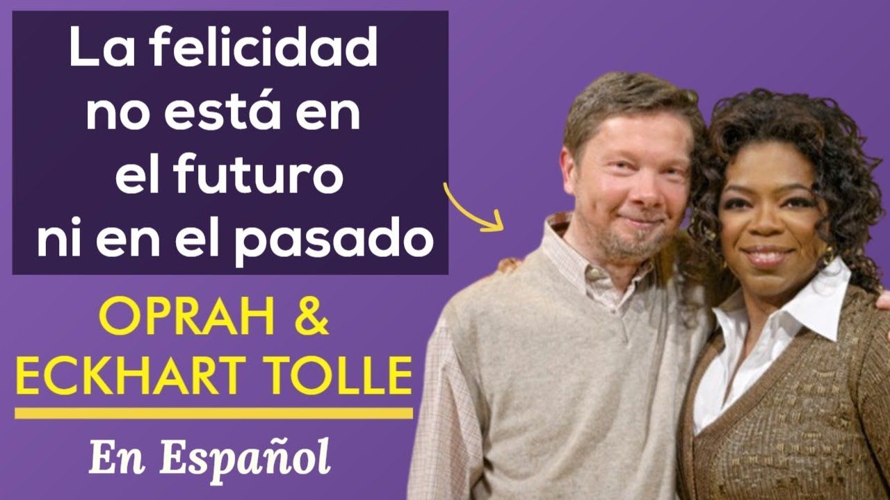 La FELICIDAD No está Ni En El Futuro Ni En El Pasado – Eckhart Tolle ...